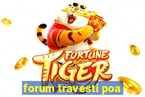 forum travesti poa