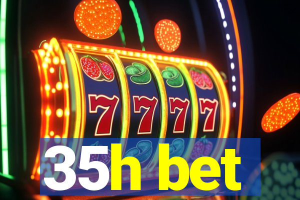 35h bet