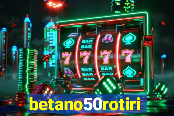 betano50rotiri