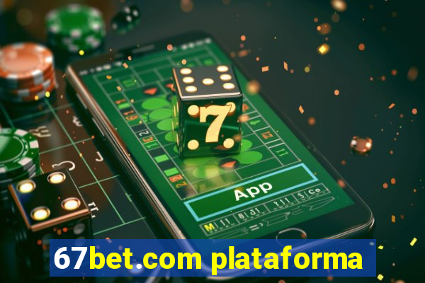 67bet.com plataforma