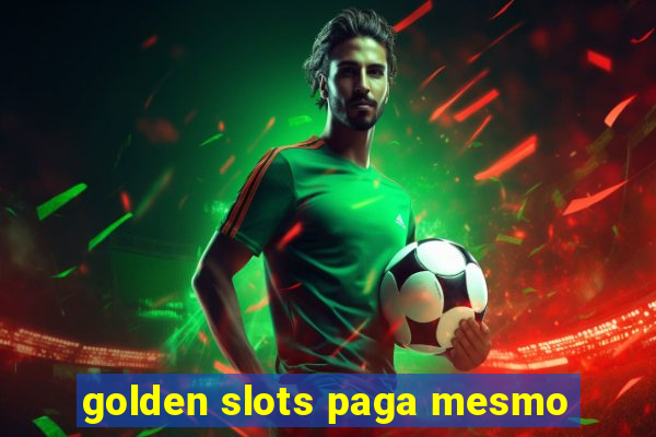 golden slots paga mesmo