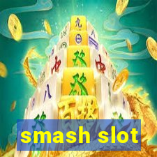 smash slot