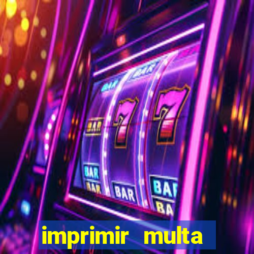 imprimir multa detran mg