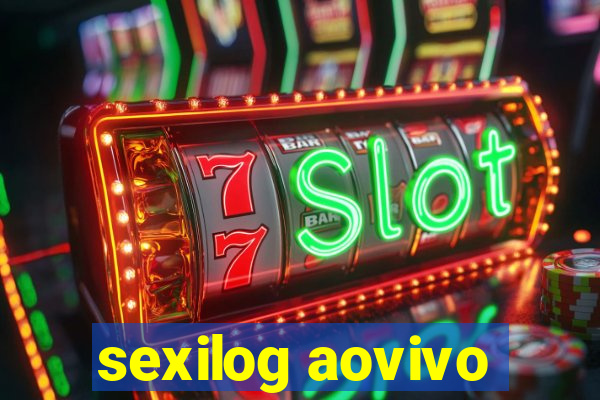 sexilog aovivo