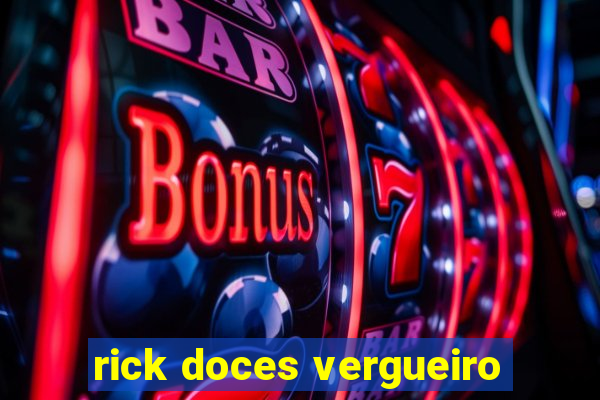 rick doces vergueiro