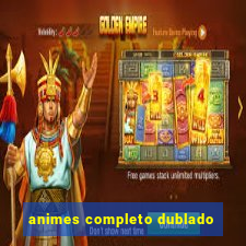 animes completo dublado