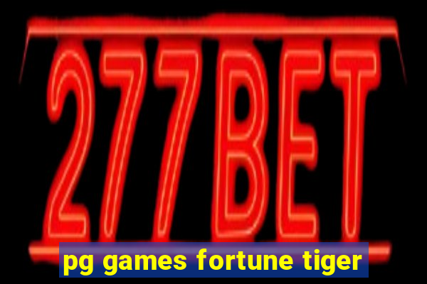 pg games fortune tiger