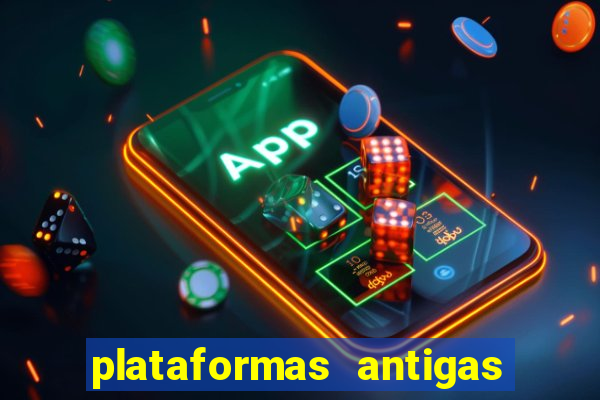 plataformas antigas de jogos slots