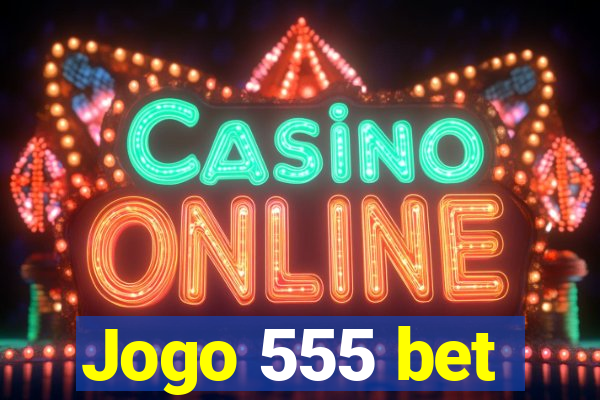 Jogo 555 bet