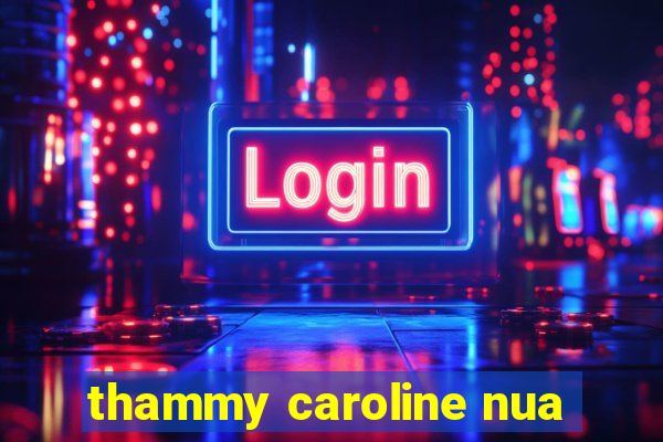 thammy caroline nua