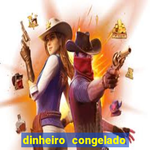 dinheiro congelado na plataforma de jogos