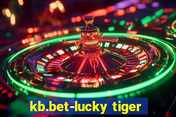 kb.bet-lucky tiger