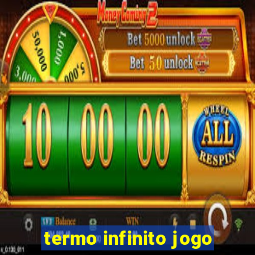 termo infinito jogo