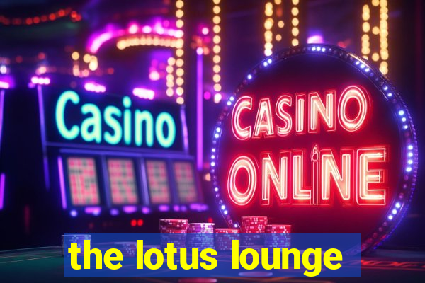 the lotus lounge