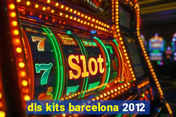 dls kits barcelona 2012