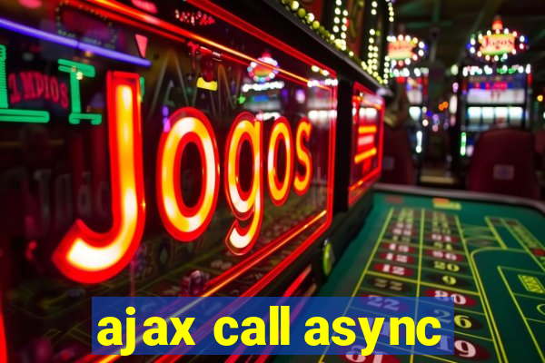 ajax call async