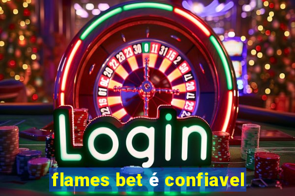 flames bet é confiavel