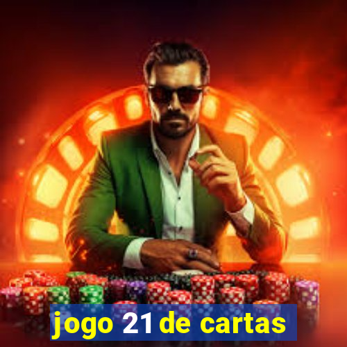 jogo 21 de cartas