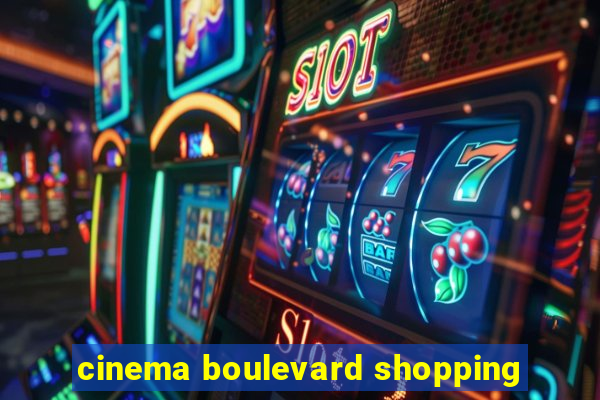 cinema boulevard shopping