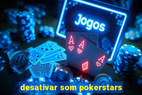 desativar som pokerstars