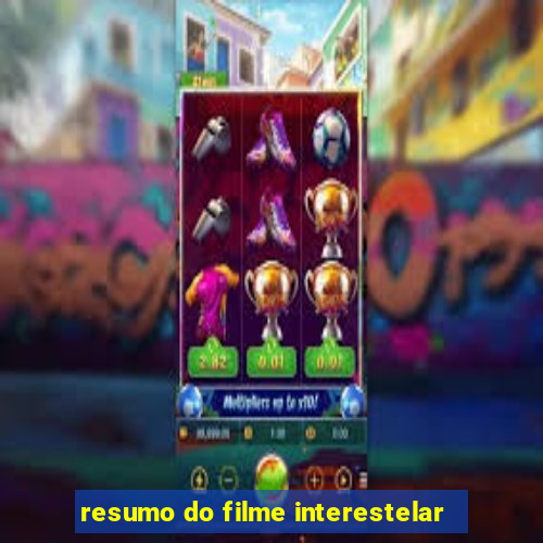 resumo do filme interestelar