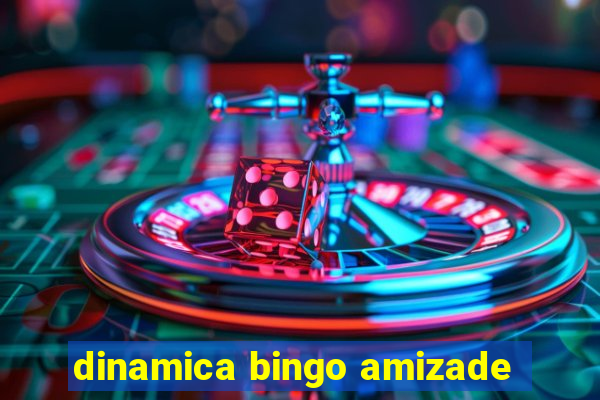 dinamica bingo amizade