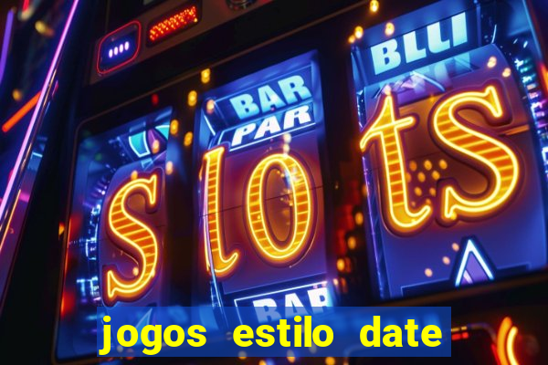 jogos estilo date ariane para android