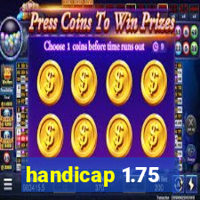 handicap 1.75