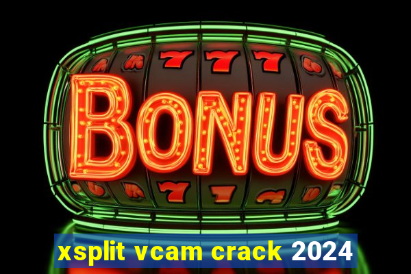 xsplit vcam crack 2024