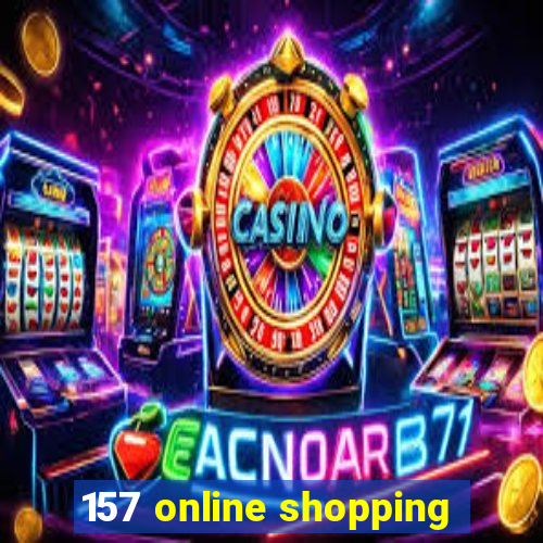 157 online shopping