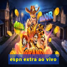 espn extra ao vivo