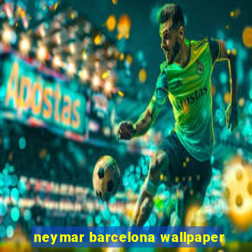 neymar barcelona wallpaper