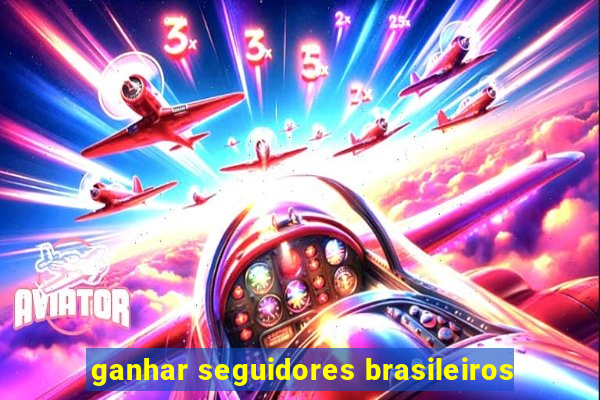 ganhar seguidores brasileiros