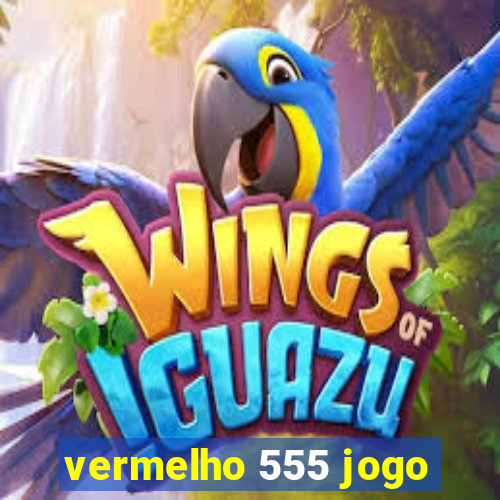 vermelho 555 jogo