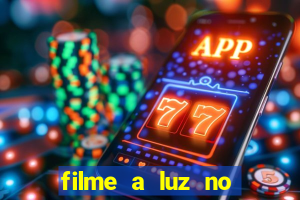 filme a luz no fim do mundo completo dublado