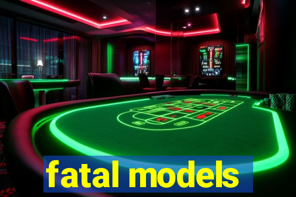 fatal models