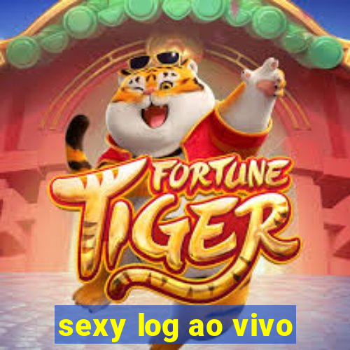 sexy log ao vivo