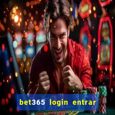 bet365 login entrar agora direto