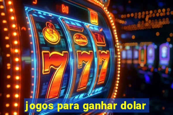 jogos para ganhar dolar