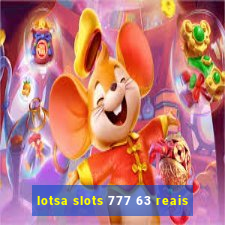 lotsa slots 777 63 reais