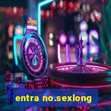 entra no.sexlong