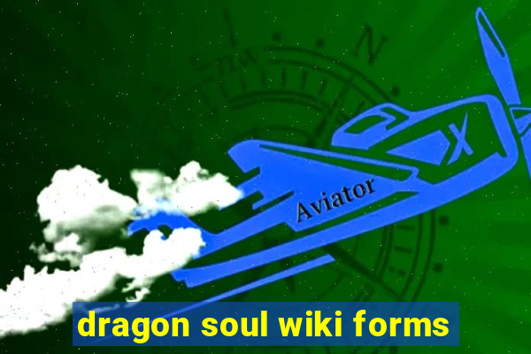 dragon soul wiki forms