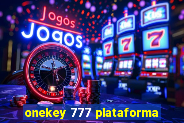 onekey 777 plataforma