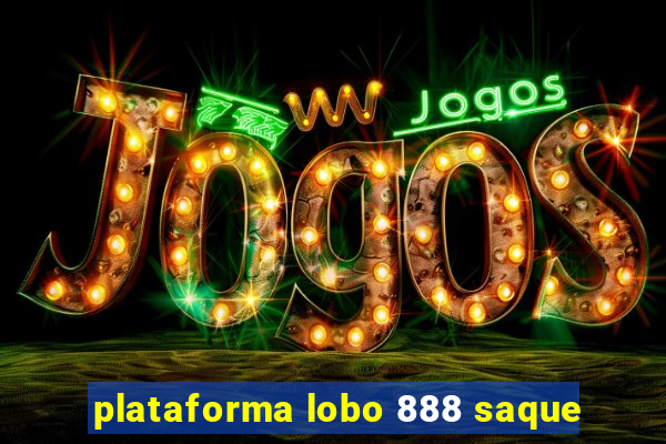 plataforma lobo 888 saque