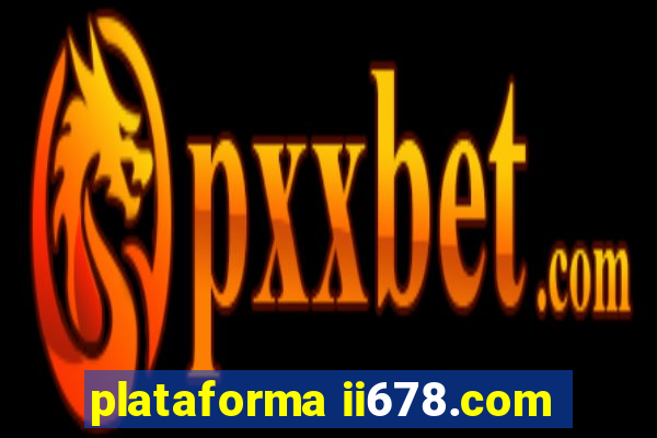 plataforma ii678.com