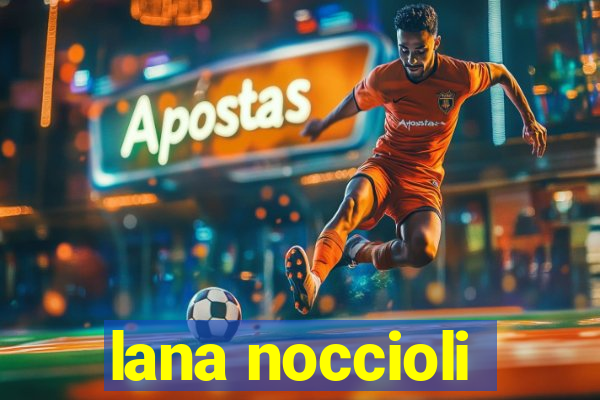 lana noccioli