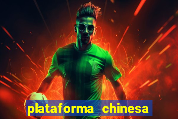 plataforma chinesa para ganhar dinheiro