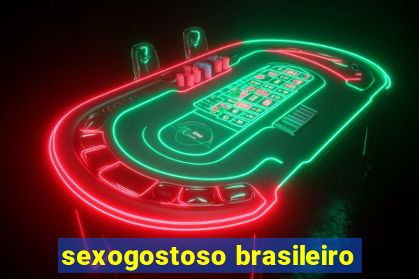 sexogostoso brasileiro