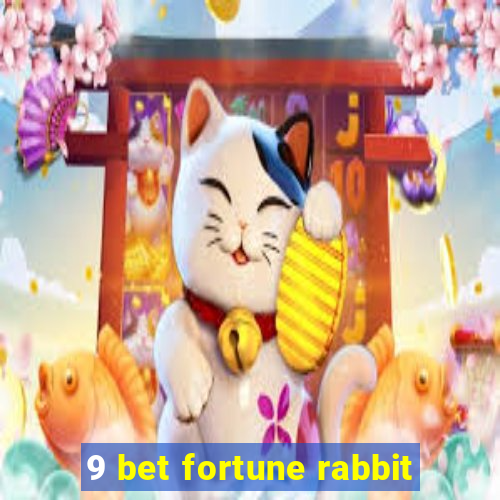 9 bet fortune rabbit