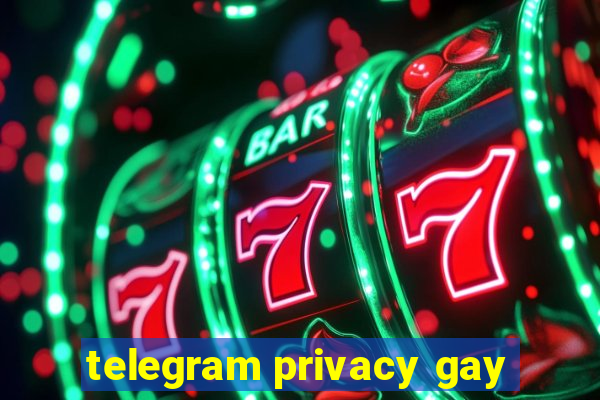 telegram privacy gay